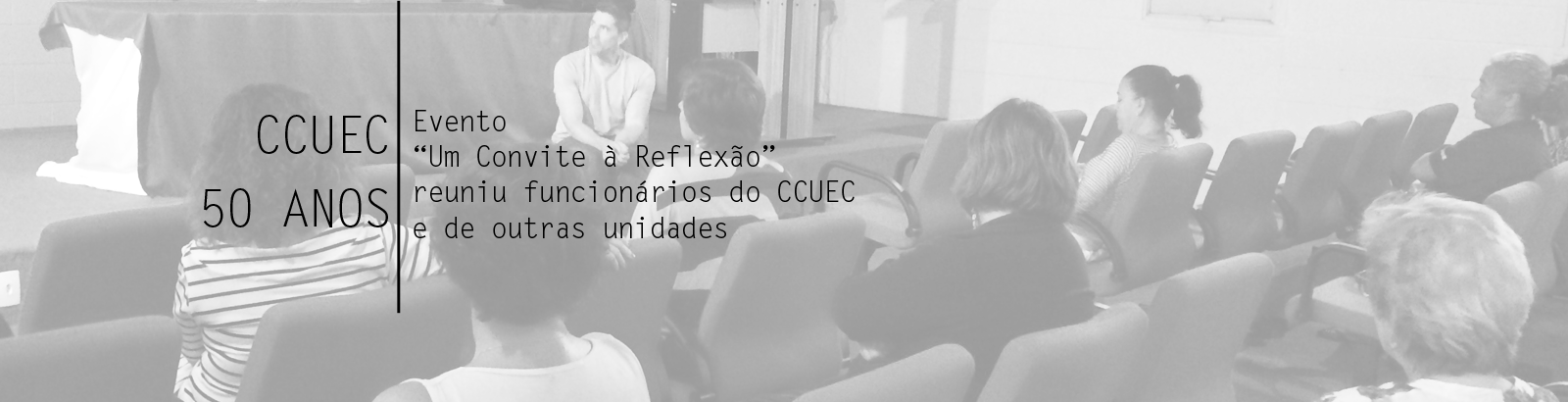 Evento “Um Convite à Reflexão” reuniu funcionários do CCUEC e de outras unidades da Unicamp.