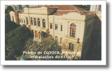 Prédio do COTUCA: Primeiras instalações do CCUEC